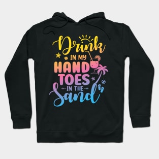 Drink In My Hand Toes In The Sand Summer Beach Drinking Hoodie